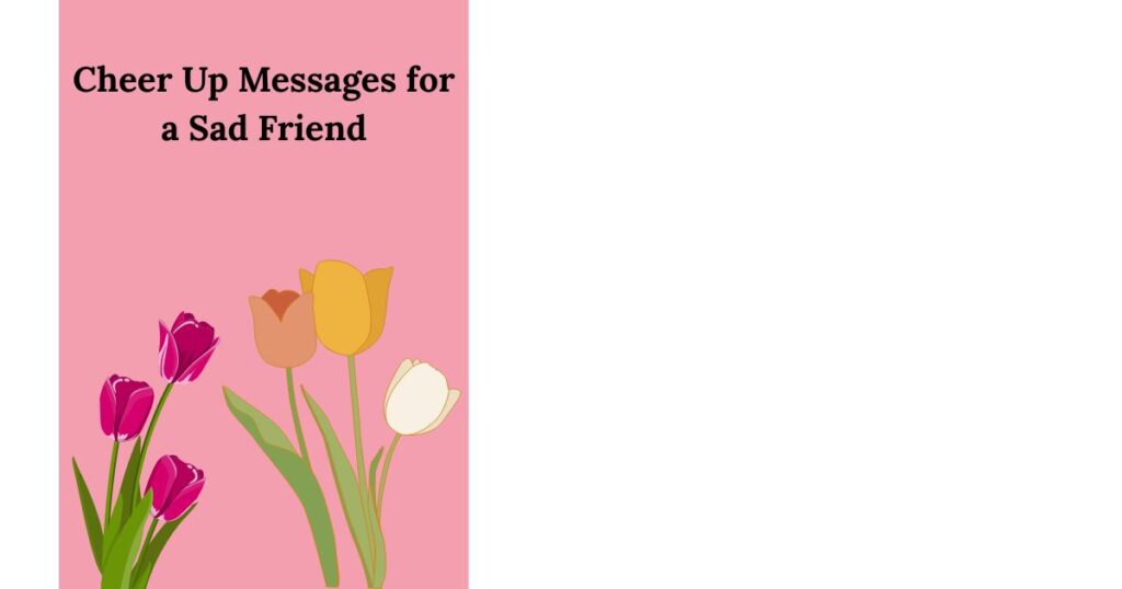 Cheer Up Messages for a Sad Friend