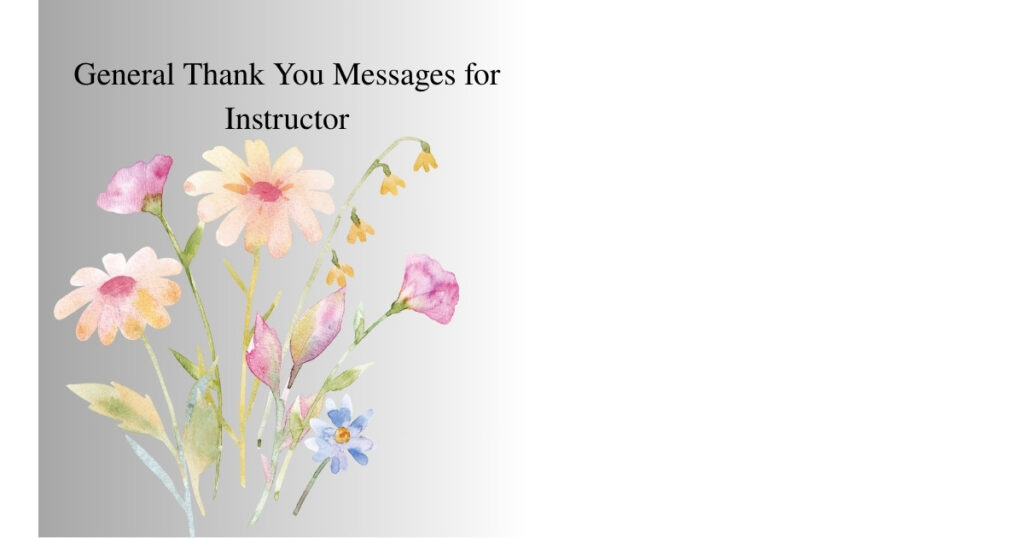 General Thank You Messages for Instructor