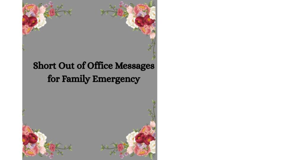 Short Out of Office Messages for Family Emergency