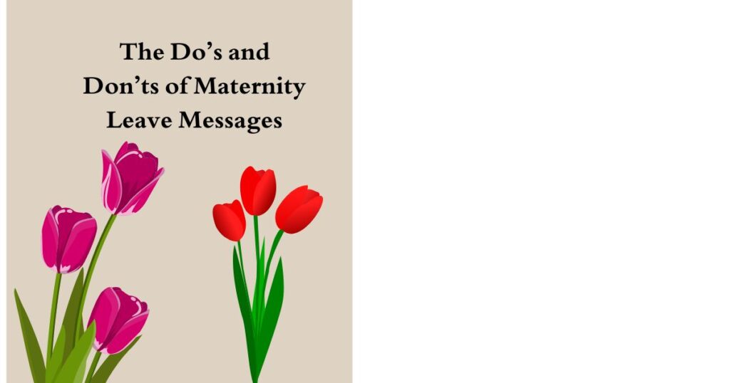 The Do’s and Don’ts of Maternity Leave Messages