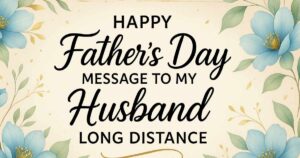 happy fathers day message to my husband long distance