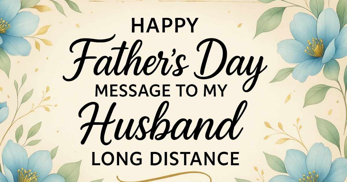 happy fathers day message to my husband long distance
