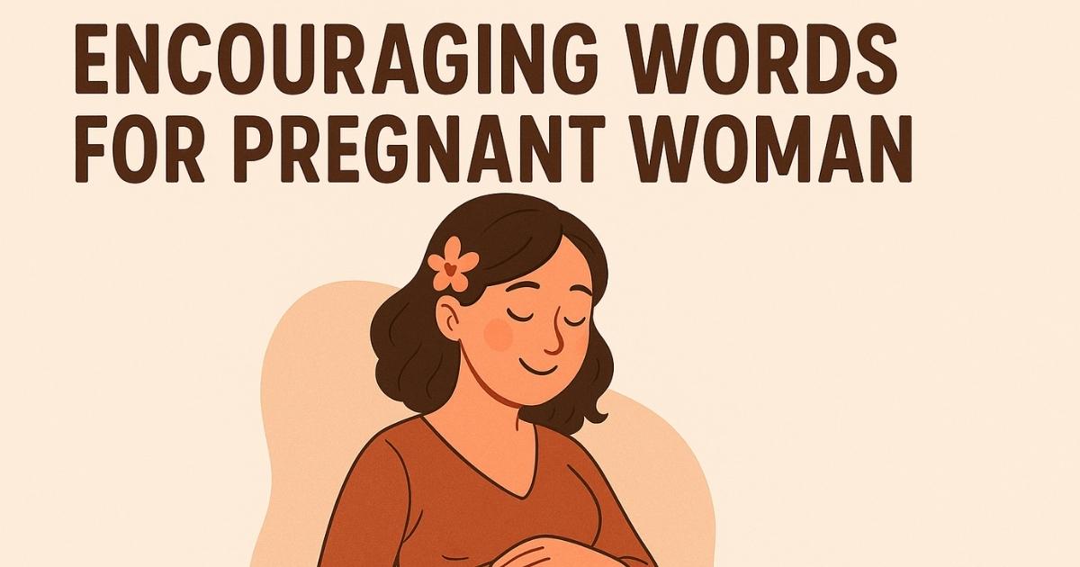 Encouraging Words for Pregnant Woman