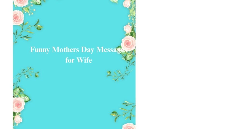 Funny Mothers Day Messages for Wife