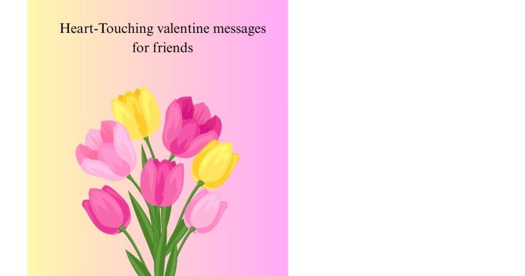 Heart-Touching valentine messages for friends