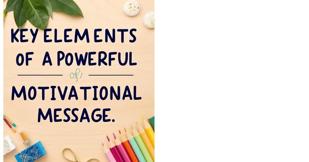 Key Elements of a Powerful Motivational Message