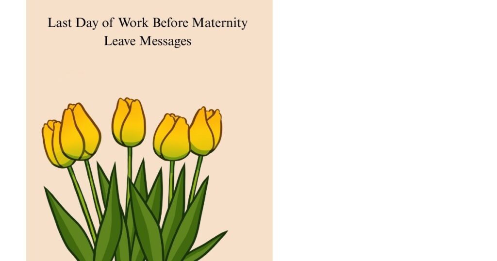 Last Day of Work Before Maternity Leave Messages