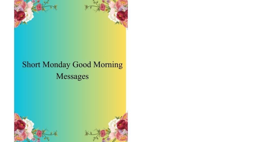 Short Monday Good Morning Messages
