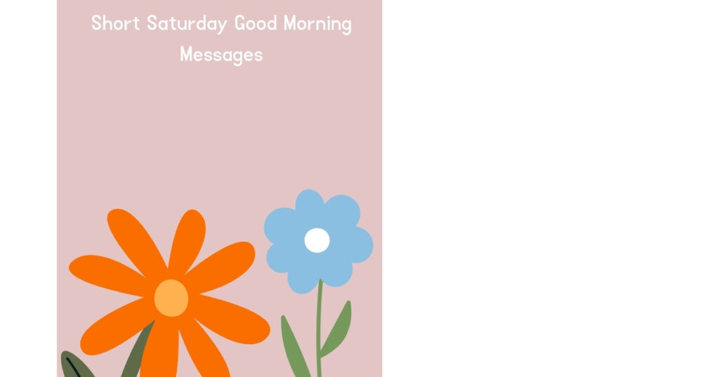 Short Saturday Good Morning Messages