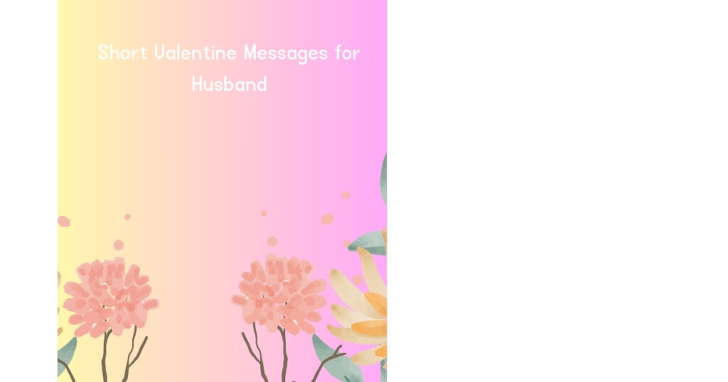 Short Valentine Messages for Husband