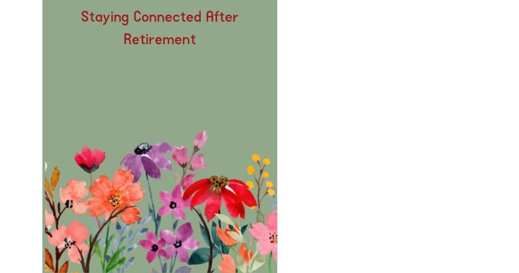 Staying Connected After Retirement