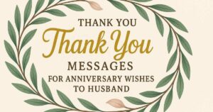 Thank You Messages for Anniversary Wishes to Husband
