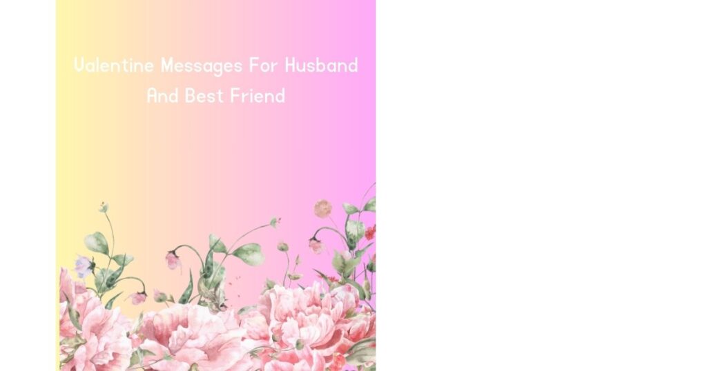 Valentine Messages For Husband And Best Friend