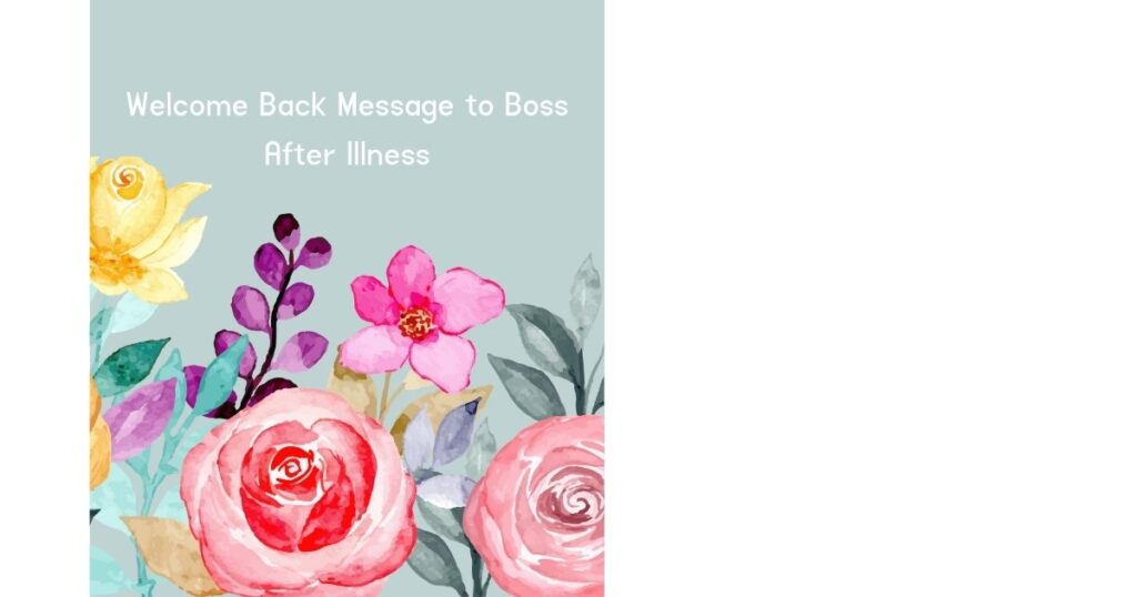 Welcome Back Message to Boss After Illness