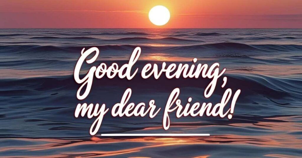 Good Evening Message for My Friend Far Away