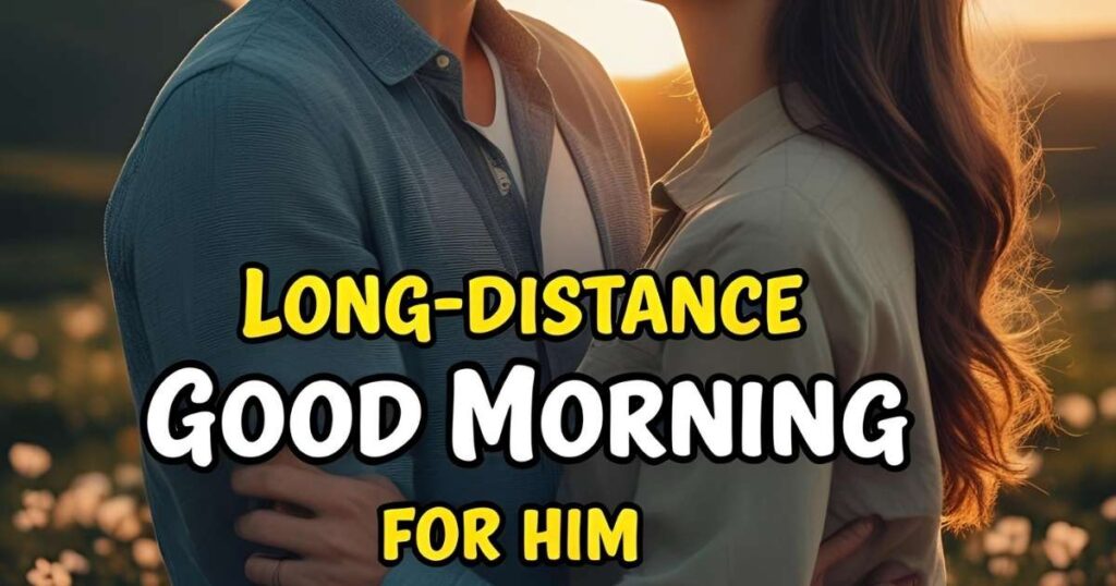 Long-Distance Good Morning Messages for Him