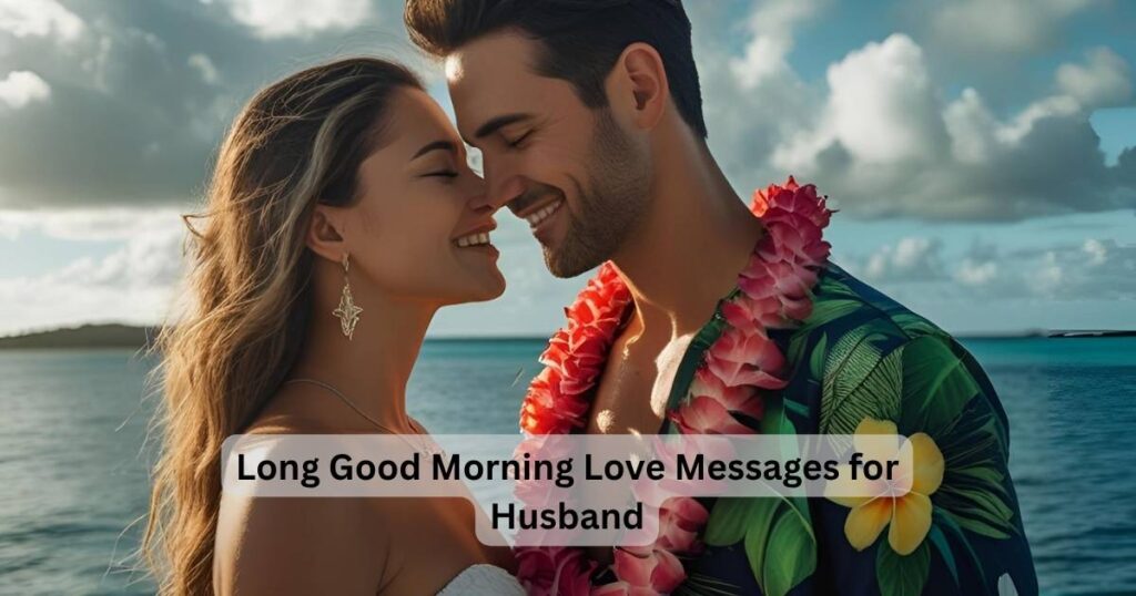 Long Good Morning Love Messages for Husband
