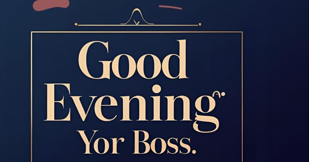 Professional Good Evening Messages to Send Your Boss