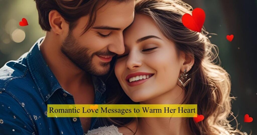 Romantic Love Messages to Warm Her Heart