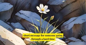 short message for someone going through a hard time